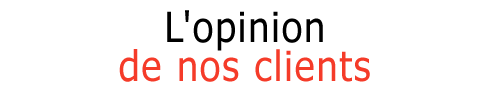l'opinion de nos clients l'opinion de nos clients